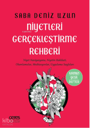 Niyetleri Gerçekleştirme Rehberi ;Niyet Navigasyonu, Niyetin Hakikati, Olumlamalar, Meditasyonlar, Uygulama Sayfaları