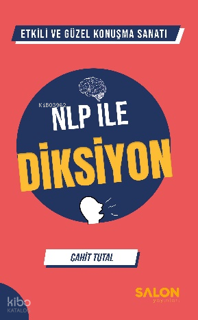 NLP ile Diksiyon;Etkili ve Güzel Konuşma Sanatı