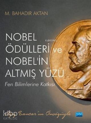 Nobel Ödülleri ve Nobel'in Altmış Yüzü; Fen Bilimlerine Katkısı