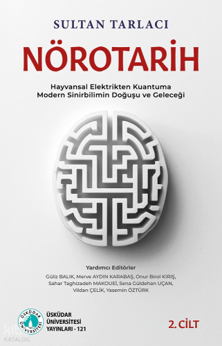 NöroTarih 2;Hayvansal Elektrikten Kuantuma - Modern Sinirbilimin Doğuş