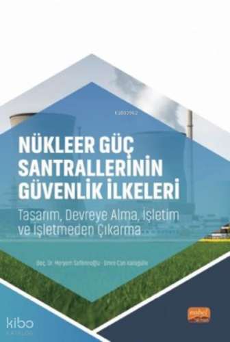 Nükleer Güç Santrallerinin Güvenlik İkeleri - Tasarım, Devreye Alma, İşletim ve İşletmeden Çıkarma