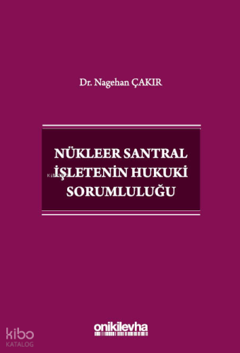 Nükleer Santral İşletenin Hukuki Sorumluluğu