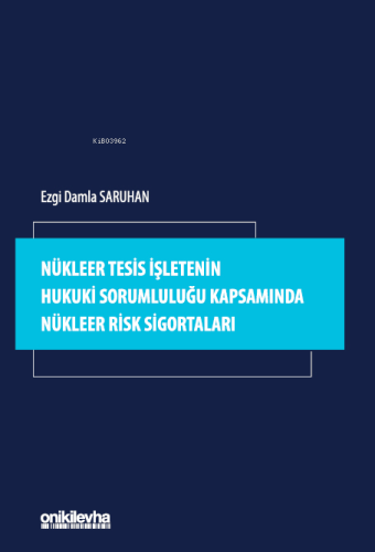 Nükleer Tesis İşletenin Hukuki Sorumluluğu Kapsamında Nükleer Risk Sig
