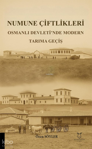 Numune Çiftlikleri;Osmanlı Devleti’nde Modern Tarıma Geçiş