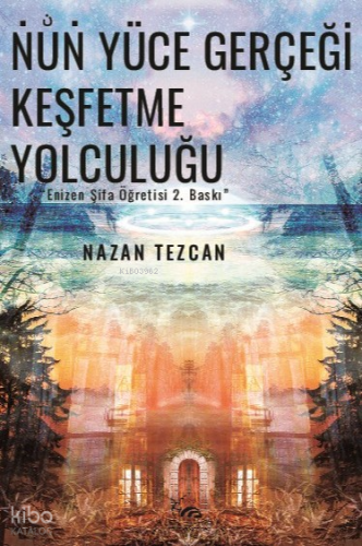 Nun Yüce Gerçeği Keşfetme Yolculuğu - Kitapiks.com