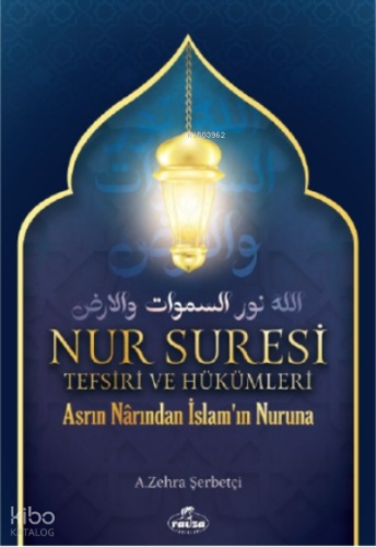 Nur Suresi Tefsiri Ve Hükümleri Asrın Narından İslam'ın Nuruna