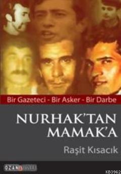 Nurhak'tan Mamak'a; Bir Gazeteci - Bir Asker - Bir Darbe - Kitapiks.co