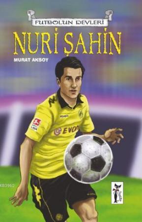 Nuri Şahin; Futbolun Devleri