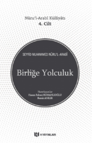 Nurul Arabî Külliyâtı 4. Cilt Birliğe Yolculuk;Nurul-Arabî Külliyâtı 4. Cilt
