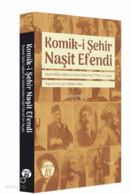 Nusret Safa Coşkun'un Kaleminden Naşit Efendi'nin Hayatı; Komik-i Şehir Naşit Efendi