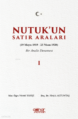 Nutuk’un Satır Araları I (19 Mayıs 1919 – 23 Nisan 1920) - Bir Analiz Denemesi