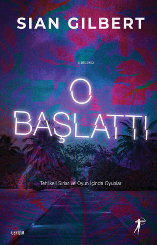 O Başlattı;Tehlikeli Sırlar ve Oyun İçinde Oyunlar - Kitapiks.com