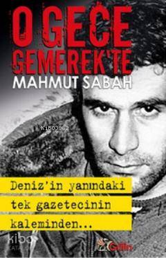 O Gece Gemerek'te; Deniz'in Yanındaki Tek Gazetecinin Kaleminden