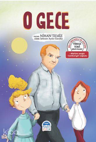 O Gece - Türkçe Tema Hikâyeleri; Atatürk Sevgisi – Cumhuriyet Coşkusu