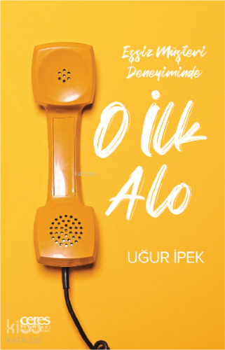 O İlk Alo ;Eşsiz Müşteri Deneyiminde