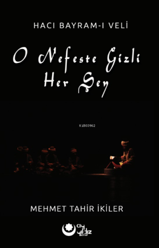 O Nefeste Gizli Herşey;(Hacı Bayram-ı Veli) - Kitapiks.com