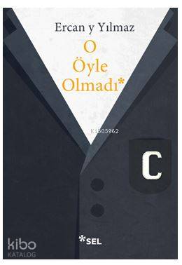O Öyle Olmadı