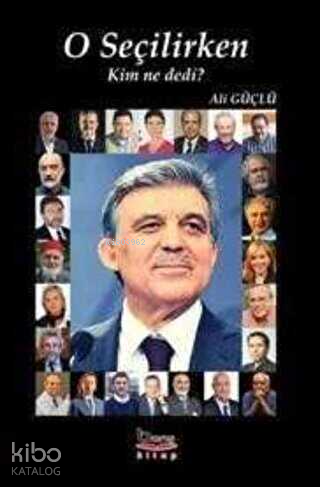 O Seçilirken Kim ne Dedi?