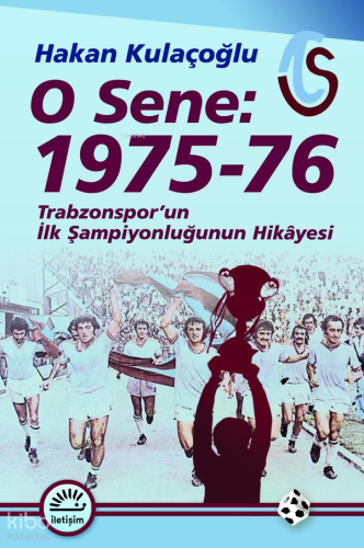 O Sene: 1975-76;Trabzonspor'un İlk Şampiyonluğunun Hikâyesi
