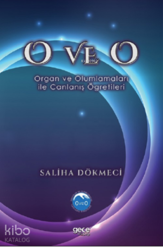 O ve O;Organ ve Olumlamaları İle Canlanış Öğretileri