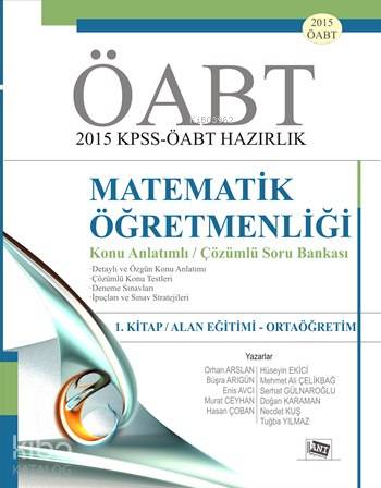 ÖABT Matematik Öğretmenliği Konu Anlatımlı Çözümlü Soru Bankası; 1. Kitap: Alan Eğitimi - Ortaöğretim