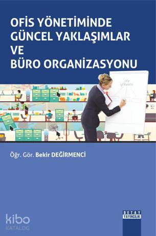 Ofis Yönetiminde Güncel Yaklaşımlar ve Büro Organizasyonu