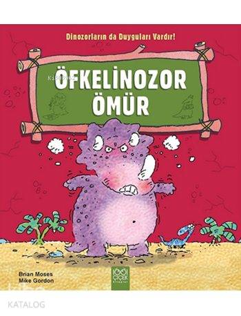 Öfkelinozor Ömür; Dinozorların da Duyguları Vardır!