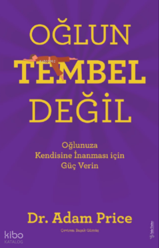 Oğlun Tembel Değil;Oğlunuza Kendine İnanması için Güç Verin