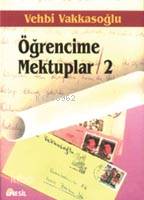 Öğrencime Mektuplar-II