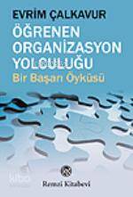 Öğrenen Organizasyon Yolculuğu; Bir Başarı Öyküsü
