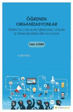 Öğrenen Organizasyonlar - Türkiye'de Çok Uluslu Şirketlerle Yapılan İş Ortaklıklarında Bir Uygulama
