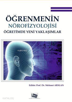 Öğrenmenin Nörofizyolojisi; Öğretimde Yeni Yaklaşımlar
