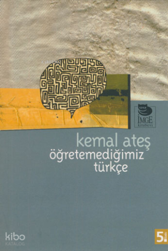 Öğretemediğimiz Türkçe