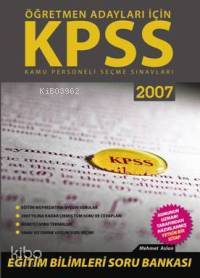 Öğretmen Adayları İçin| Kpss 2007; Eğitim Bilimleri Soru Bankası
