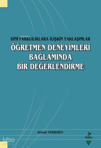 Öğretmen Deneyimleri Bağlamında Bir Değerlendirme - Dini Farklılıklara İlişkin Yaklaşımlar