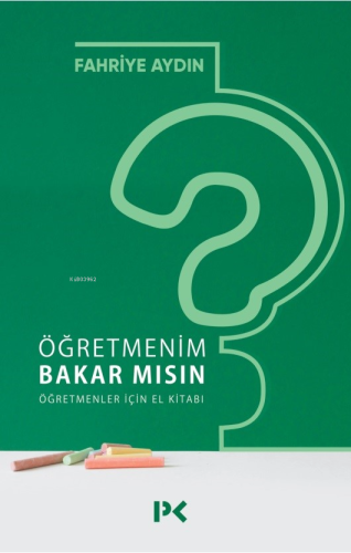 Öğretmenim Bakar mısın? Öğretmenler İçin El Kitabı - Kitapiks.com