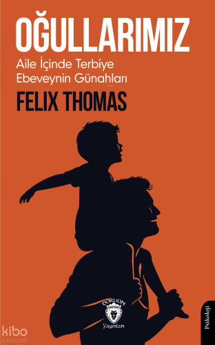 Oğullarımız;Aile İçinde Terbiye Ebeveynin Günahları