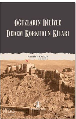 Oğuzların Diliyle Dedem Korkudun Kitabı