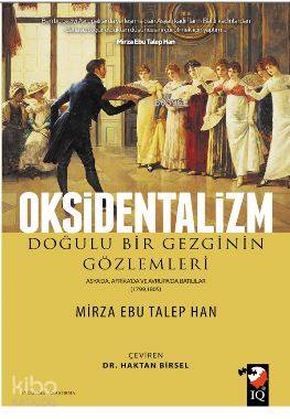 Oksidentalizm; Doğulu Bir Gezginin Gözlemleri / Asyada, Afrikada ve Avrupada Batılılar 1799-1805