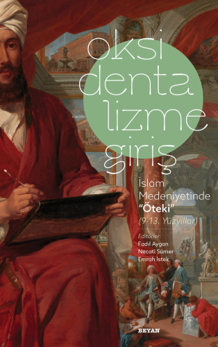 Oksidentalizme Giriş İslam Medeniyetinde ''Öteki'' (9-13 Yüzyıl) - Kit