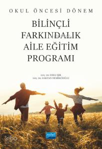 Okul Öncesi Dönem Bilinçli Farkındalık Aile Eğitim Programı