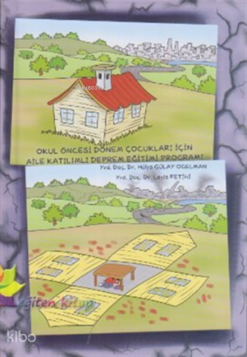 Okul Öncesi Dönem Çocukları İçin Aile Katılımlı Deprem Eğitimi Programı