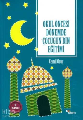Okul Öncesi Dönemde Çocuğun Dİn Eğitimi