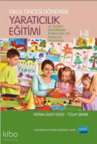 Okul Öncesi Dönemde;Yaratıcılık Eğitimi I-II