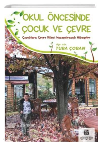 Okul Öncesinde Çocuk ve Çevre - Çocuklara Çevre Bilinci