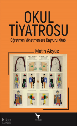 Okul Tiyatrosu Öğretmen Yönetmenlere Başvuru Kitabı