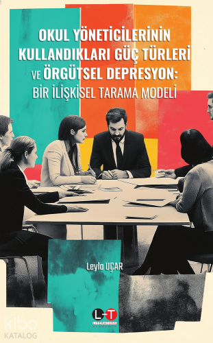 Okul Yöneticilerinin Kullandıkları Güç Türleri ve Örgütsel Depresyon;Bir İlişkisel Tarama Modeli