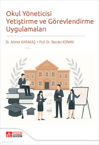 Okul Yöneticisi Yetiştirme ve Görevlendirme Uygulamaları