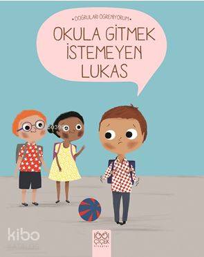 Okula Gitmek İstemeyen Lukas - Doğruları Öğreniyorum - Kitapiks.com