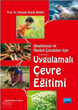 Okulöncesi ve İlkokul Çocukları İçin Uygulamalı Çevre Eğitimi; Okulöncesi ve İlkokul Çocukları İçin